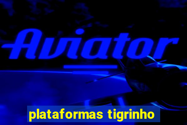 plataformas tigrinho